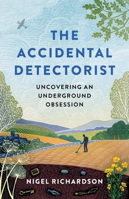 Accidental Detectorist: Uncovering an underground obsession - Hardcover | Diverse Reads