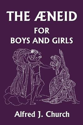 The Aeneid for Boys and Girls (Yesterday's Classics) - Paperback | Diverse Reads