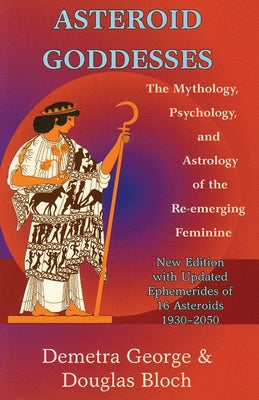 Asteroid Goddesses: The Mythology, Psychology, and Astrology of the Re-Emerging Feminine - Paperback | Diverse Reads