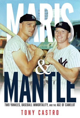 Maris & Mantle: Two Yankees, Baseball Immortality, and the Age of Camelot - Hardcover | Diverse Reads
