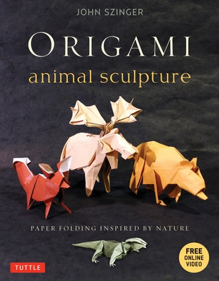 Origami Animal Sculpture: Paper Folding Inspired by Nature: Fold and Display Intermediate to Advanced Origami Art (Origami Book with 22 Models and Online Video Instructions) - Paperback | Diverse Reads