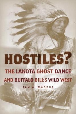 Hostiles?: The Lakota Ghost Dance and Buffalo Bill's Wild West - Hardcover