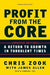 Profit from the Core: A Return to Growth in Turbulent Times - Hardcover | Diverse Reads