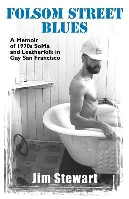 Folsom Street Blues: A Memoir of 1970s Soma and Leatherfolk in Gay San Francisco - Paperback | Diverse Reads