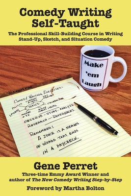 Comedy Writing Self-Taught: The Professional Skill-Building Course in Writing Stand-Up, Sketch, and Situation Comedy - Paperback | Diverse Reads