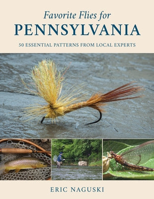 Favorite Flies for Pennsylvania: 50 Essential Patterns from Local Experts - Hardcover | Diverse Reads