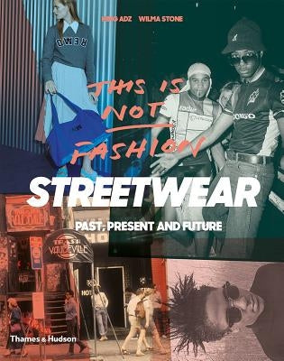 This is Not Fashion: Streetwear Past, Present and Future - Paperback | Diverse Reads