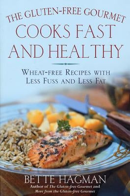 The Gluten-Free Gourmet Cooks Fast and Healthy: Wheat-Free and Gluten-Free with Less Fuss and Less Fat - Paperback | Diverse Reads
