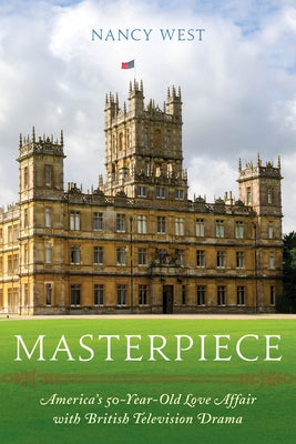 Masterpiece: America's 50-Year-Old Love Affair with British Television Drama - Paperback | Diverse Reads