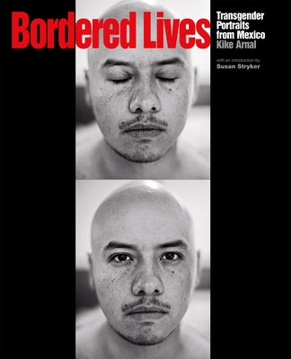Bordered Lives: Transgender Portraits from Mexico - Paperback | Diverse Reads