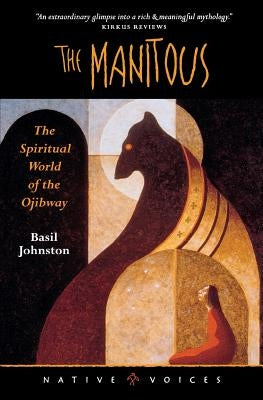 The Manitous: The Spiritual World of the Ojibway - Paperback | Diverse Reads