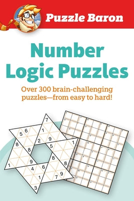 Puzzle Baron's Number Logic Puzzles: Over 300 Brain-Challenging Puzzles-From Easy to Hard - Paperback | Diverse Reads
