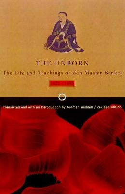 Unborn: The Life and Teachings of Zen Master Bankei, 1622-1693 - Paperback | Diverse Reads