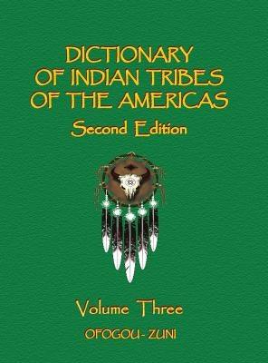 Dictionary of Indian Tribes of the Americas (Volume Three) - Hardcover | Diverse Reads