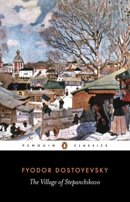 The Village of Stepanchikovo: And its Inhabitants: From the Notes of an Unknown - Paperback | Diverse Reads