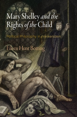 Mary Shelley and the Rights of the Child: Political Philosophy in "Frankenstein" - Paperback | Diverse Reads
