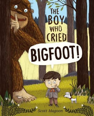 The Boy Who Cried Bigfoot! - Hardcover | Diverse Reads