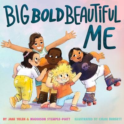 Big Bold Beautiful Me: A Story That's Loud and Proud and Celebrates You! - Hardcover | Diverse Reads