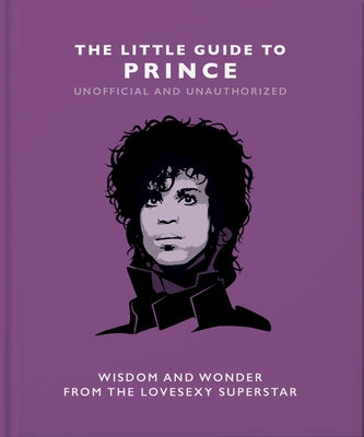 The Little Guide to Prince: Wisom and Wonder from the Lovesexy Superstar - Hardcover | Diverse Reads