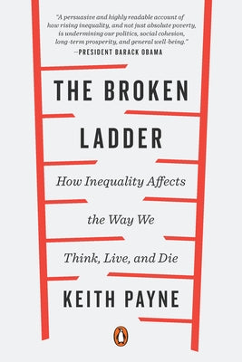 The Broken Ladder: How Inequality Affects the Way We Think, Live, and Die - Paperback | Diverse Reads