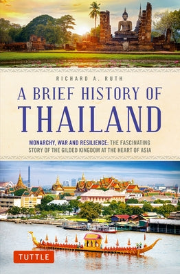 A Brief History of Thailand: Monarchy, War and Resilience: The Fascinating Story of the Gilded Kingdom at the Heart of Asia - Paperback | Diverse Reads
