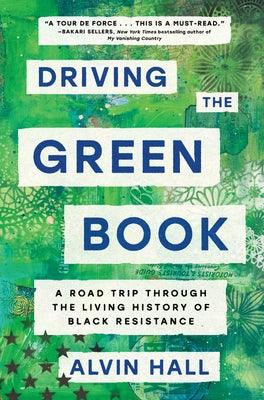 Driving the Green Book: A Road Trip Through the Living History of Black Resistance - Hardcover |  Diverse Reads