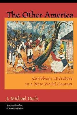 The Other America Other America: Caribbean Literature in a New World Context Caribbean Literature in a New World Context - Paperback |  Diverse Reads