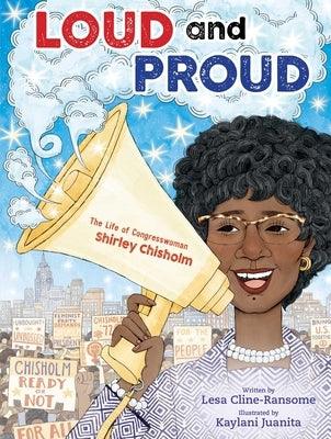 Loud and Proud: The Life of Congresswoman Shirley Chisholm - Hardcover | Diverse Reads