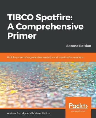 TIBCO Spotfire: Building enterprise-grade data analytics and visualization solutions - Paperback | Diverse Reads