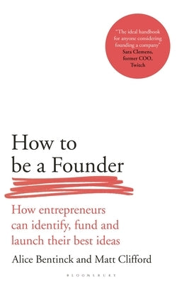 How to Be a Founder: How Entrepreneurs can Identify, Fund and Launch their Best Ideas - Hardcover | Diverse Reads