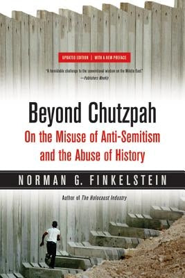 Beyond Chutzpah: On the Misuse of Anti-Semitism and the Abuse of History / Edition 1 - Paperback | Diverse Reads
