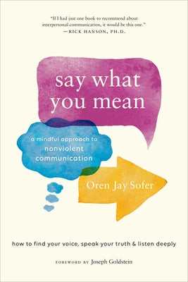 Say What You Mean: A Mindful Approach to Nonviolent Communication - Paperback | Diverse Reads