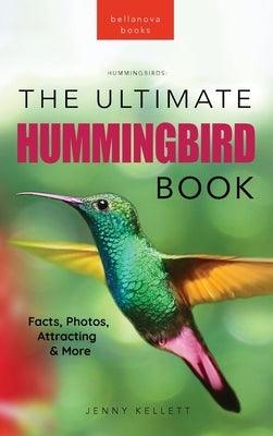 Hummingbirds The Ultimate Hummingbird Book: 100+ Amazing Hummingbird Facts, Photos, Attracting & More - Hardcover | Diverse Reads