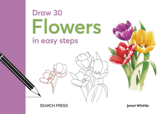 Draw 30: Flowers: In Easy Steps - Hardcover | Diverse Reads