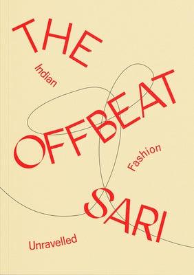 The Offbeat Sari: Indian Fashion Unravelled - Paperback | Diverse Reads