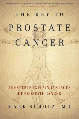 The Key to Prostate Cancer: 30 Experts Explain 15 Stages of Prostate Cancer - Paperback | Diverse Reads