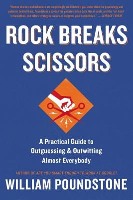 Rock Breaks Scissors: A Practical Guide to Outguessing and Outwitting Almost Everybody - Paperback | Diverse Reads