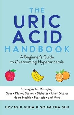 The Uric Acid Handbook: A Beginner's Guide to Overcoming Hyperuricemia (Strategies for Managing: Gout, Kidney Stones, Diabetes, Liver Disease, - Paperback | Diverse Reads