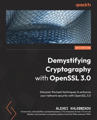 Demystifying Cryptography with OpenSSL 3.0: Discover the best techniques to enhance your network security with OpenSSL 3.0 - Paperback | Diverse Reads