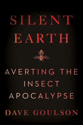 Silent Earth: Averting the Insect Apocalypse - Paperback | Diverse Reads
