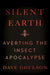 Silent Earth: Averting the Insect Apocalypse - Paperback | Diverse Reads