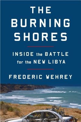 The Burning Shores: Inside the Battle for the New Libya - Paperback | Diverse Reads