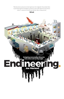 Endineering: Designing consumption lifecycles that end as well as they begin. - Paperback | Diverse Reads