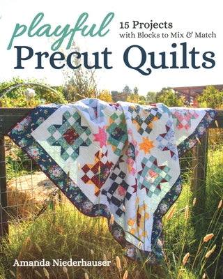 Playful Precut Quilts: 15 Projects with Blocks to Mix & Match - Paperback | Diverse Reads