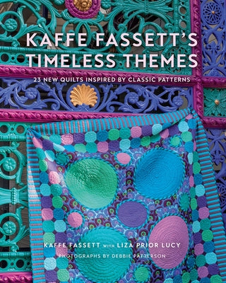 Kaffe Fassett's Timeless Themes: 23 New Quilts Inspired by Classic Patterns - Hardcover | Diverse Reads