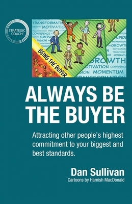 Always Be The Buyer: Attracting other people's highest commitment to your biggest and best standards - Paperback | Diverse Reads