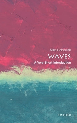 Waves: A Very Short Introduction - Paperback | Diverse Reads