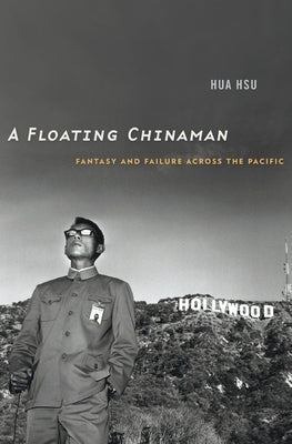A Floating Chinaman: Fantasy and Failure across the Pacific - Hardcover | Diverse Reads