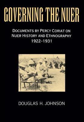 Governing the Nuer: Documents by Percy Coriat on Nuer History and Ethnography 1922-1931 - Paperback | Diverse Reads