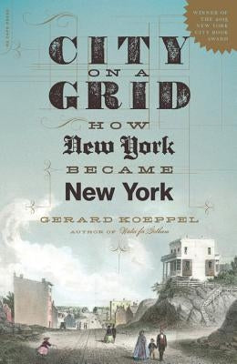 City on a Grid: How New York Became New York - Paperback | Diverse Reads